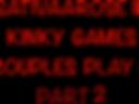 Kinky Games Couples Play Part 2 of 8