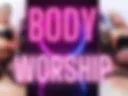 BODY WORSHIP 6